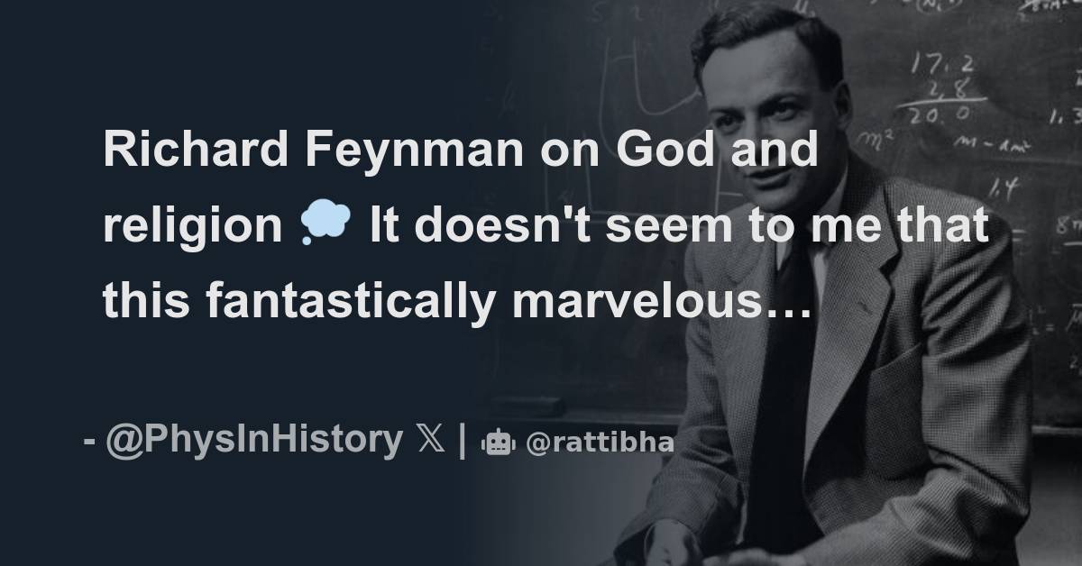 Richard Feynman on God and religion 💭 It doesn't seem to me that this ...