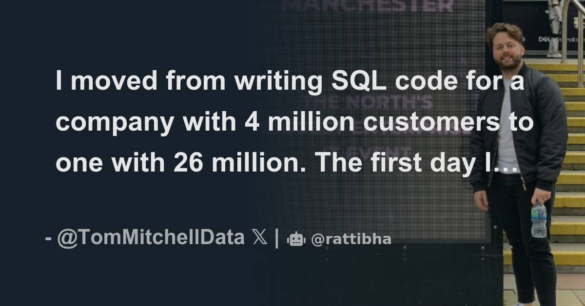 I moved from writing SQL code for a company with 4 million customers to ...
