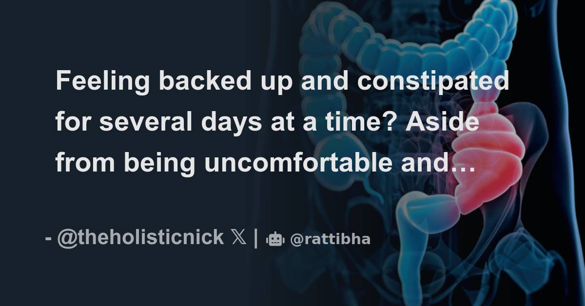 feeling-backed-up-and-constipated-for-several-days-at-a-time-aside