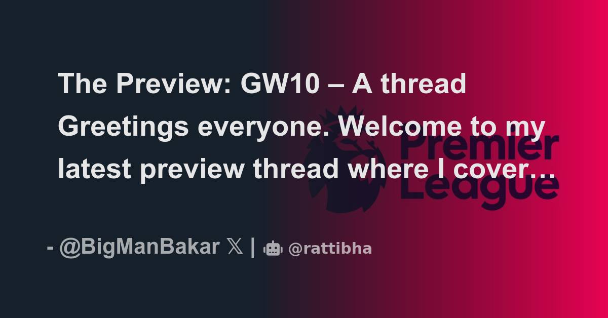 The Preview: GW10 – A Thread Greetings Everyone. Welcome To My Latest ...