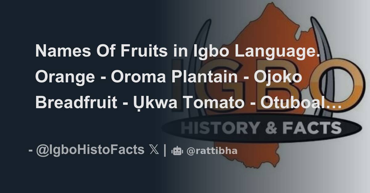 Names Of Fruits in Igbo Language. Orange Oroma Plantain Ojoko
