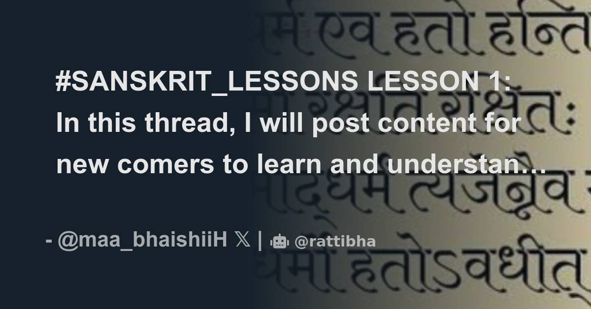 SANSKRIT_LESSONS LESSON 1 In this thread, I will post content for new