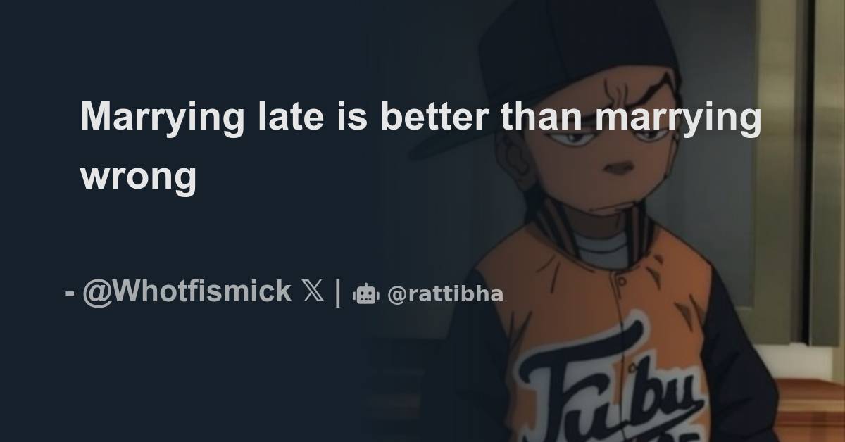 Marrying Late Is Better Than Marrying Wrong Thread From marrying-late-is-better-than-marrying-wrong-thread-from