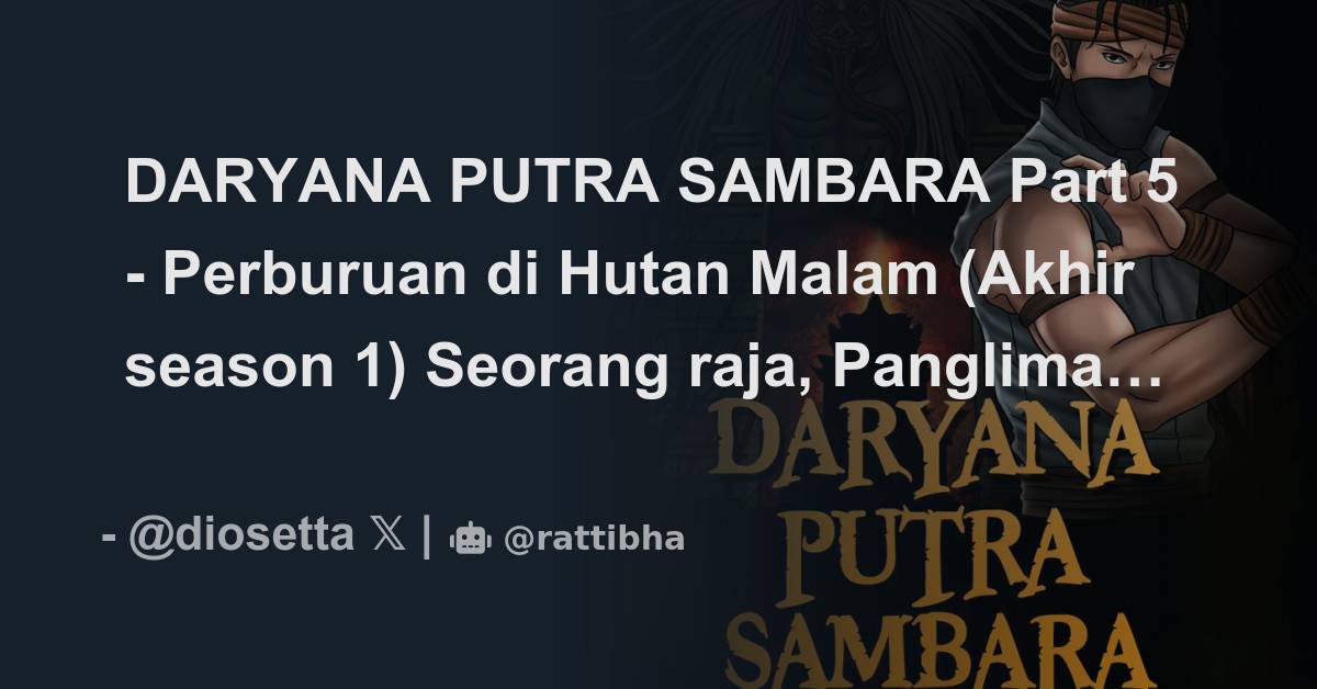 Daryana Putra Sambara Part 5 Perburuan Di Hutan Malam Akhir Season 1 Seorang Raja Panglima 6546