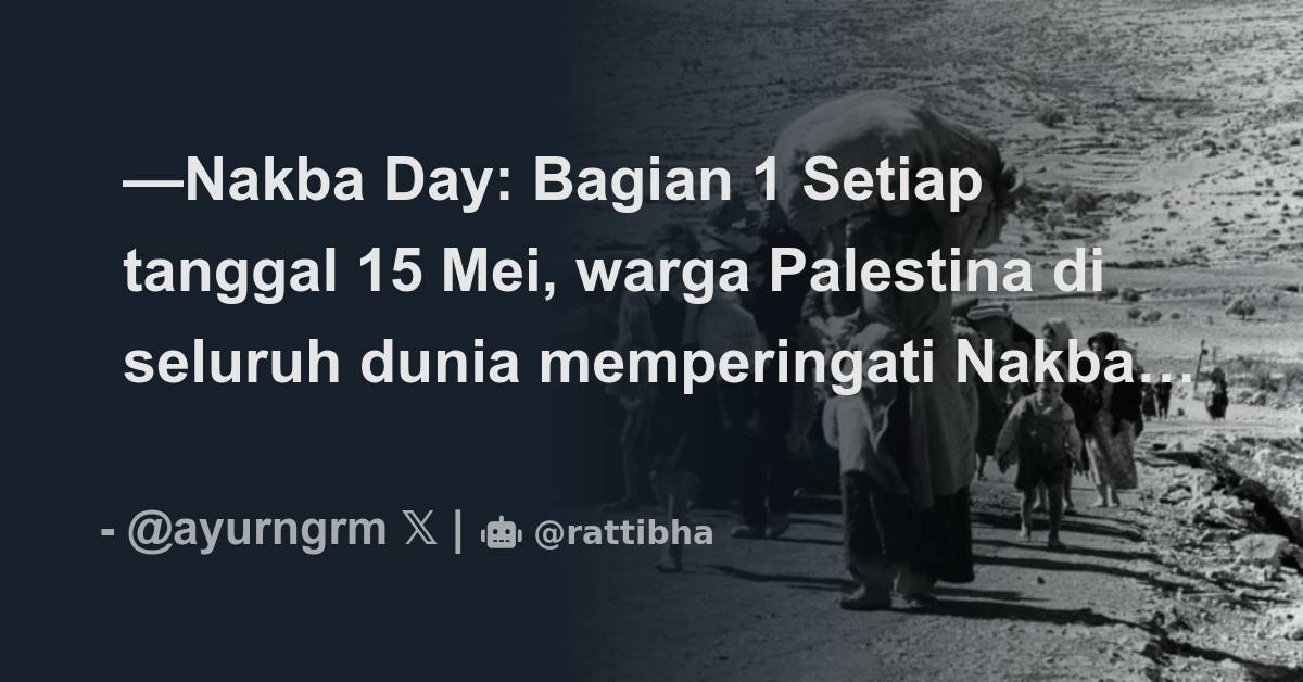 —Nakba Day: Bagian 1 Setiap Tanggal 15 Mei, Warga Palestina Di Seluruh ...