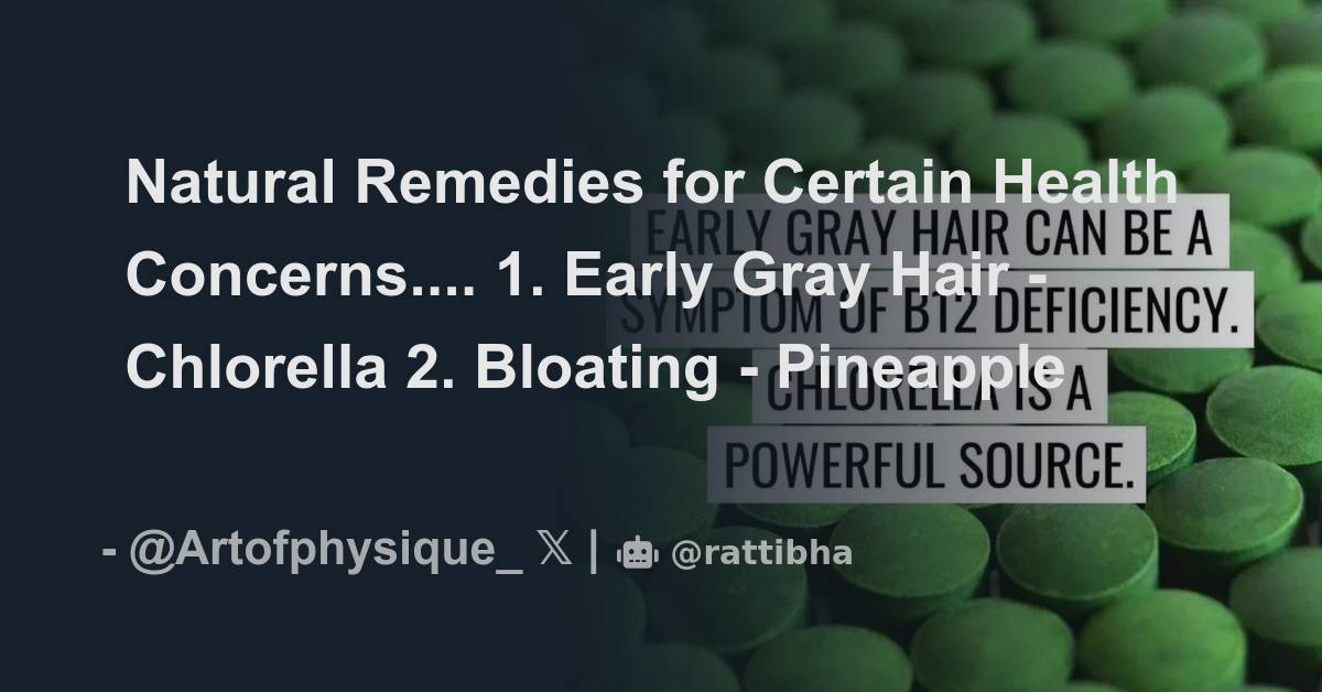Natural Remedies for Certain Health Concerns.... 1. Early Gray Hair