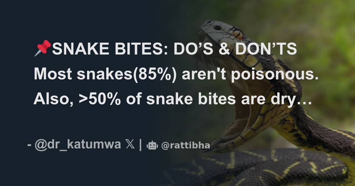 📌SNAKE BITES: DO’S & DON’TS Most snakes(85%) aren't poisonous. Also ...