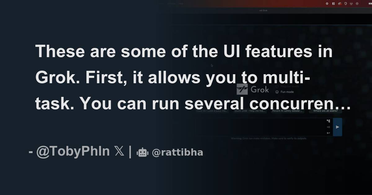 These are some of the UI features in Grok. First, it allows you to