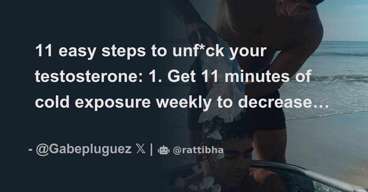 11 easy steps to unf*ck your testosterone 1. Get 11 minutes of cold