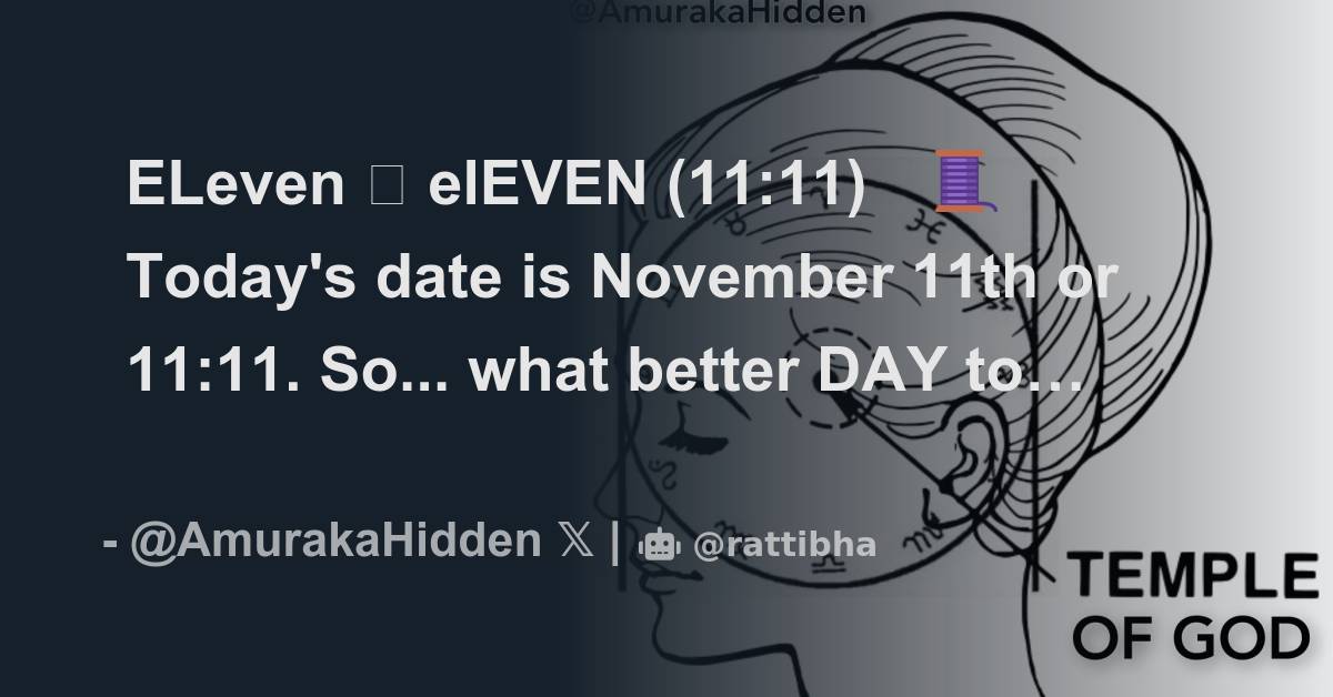 Eleven eleven 11 11 today s date is november 11th or 11 11 so