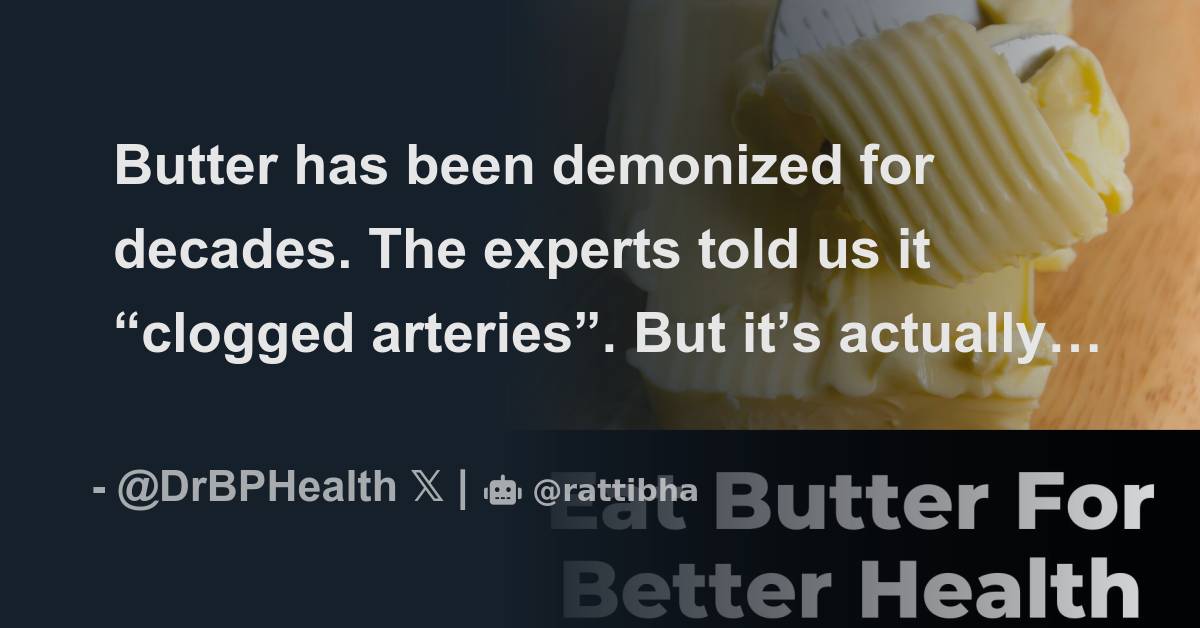Butter has been demonized for decades. The experts told us it “clogged