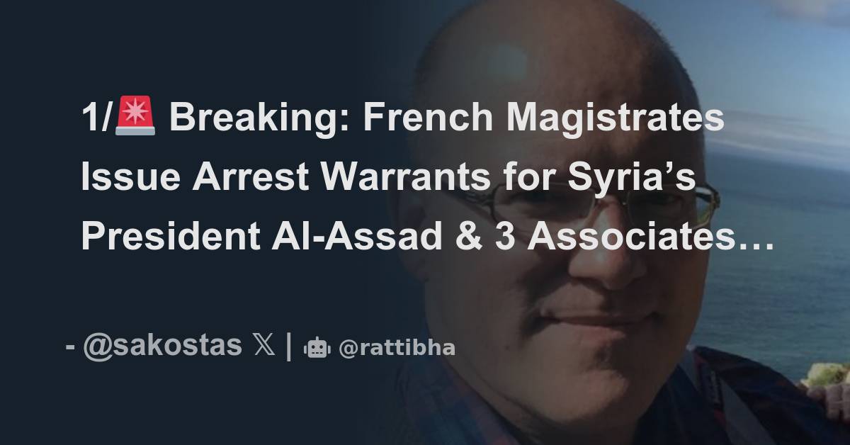 1/🚨 Breaking: French Magistrates Issue Arrest Warrants For Syria’s ...