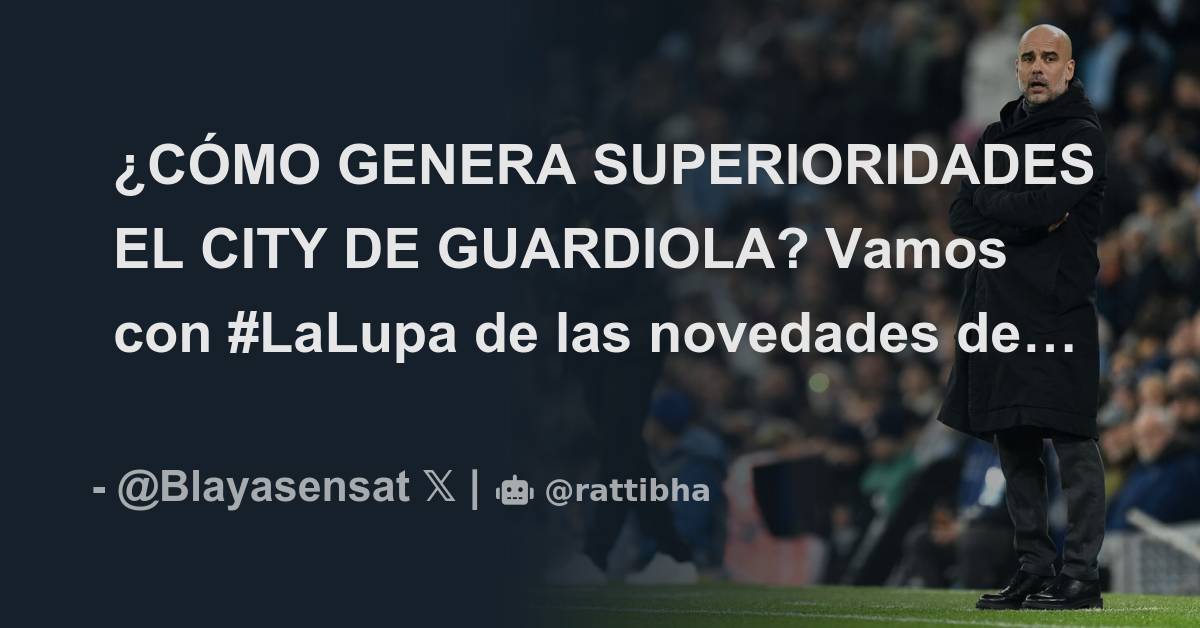 ¿CÓMO GENERA SUPERIORIDADES EL CITY DE GUARDIOLA? Vamos Con #LaLupa De ...