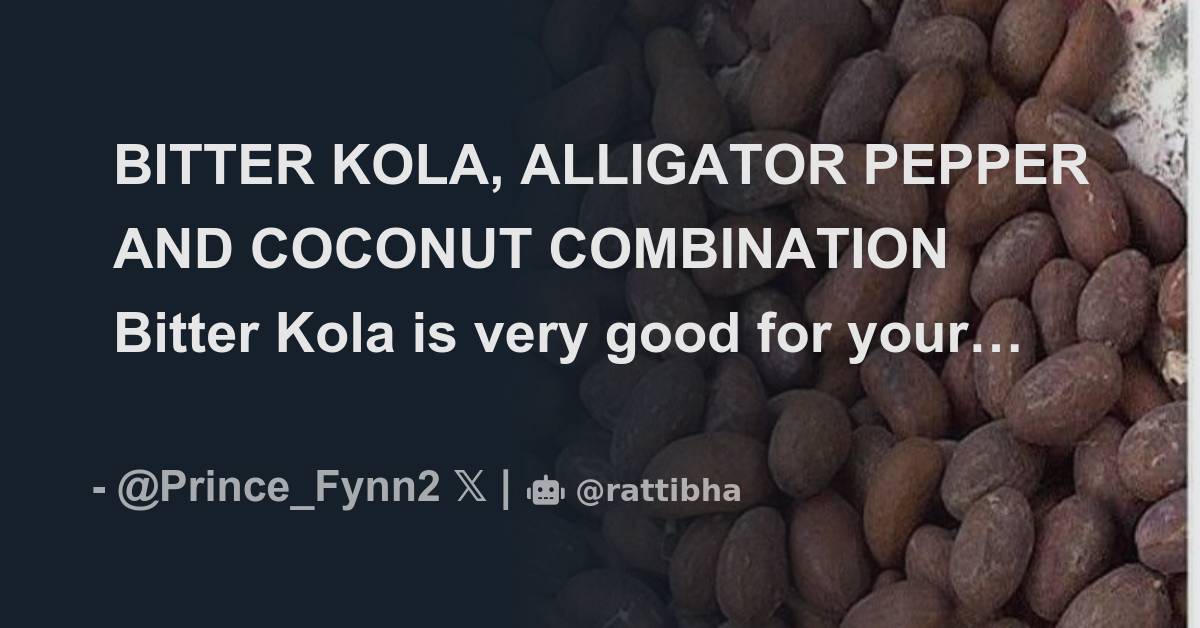 BITTER KOLA, ALLIGATOR PEPPER AND COCONUT COMBINATION Bitter Kola is