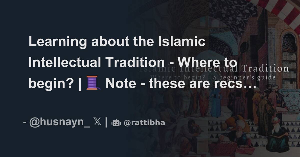 Learning About The Islamic Intellectual Tradition - Where To Begin? | 🧵 ...