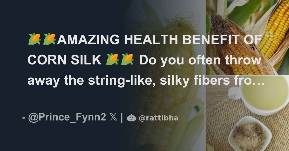 🌽🌽AMAZING HEALTH BENEFIT OF CORN SILK 🌽🌽 Do you often throw away the