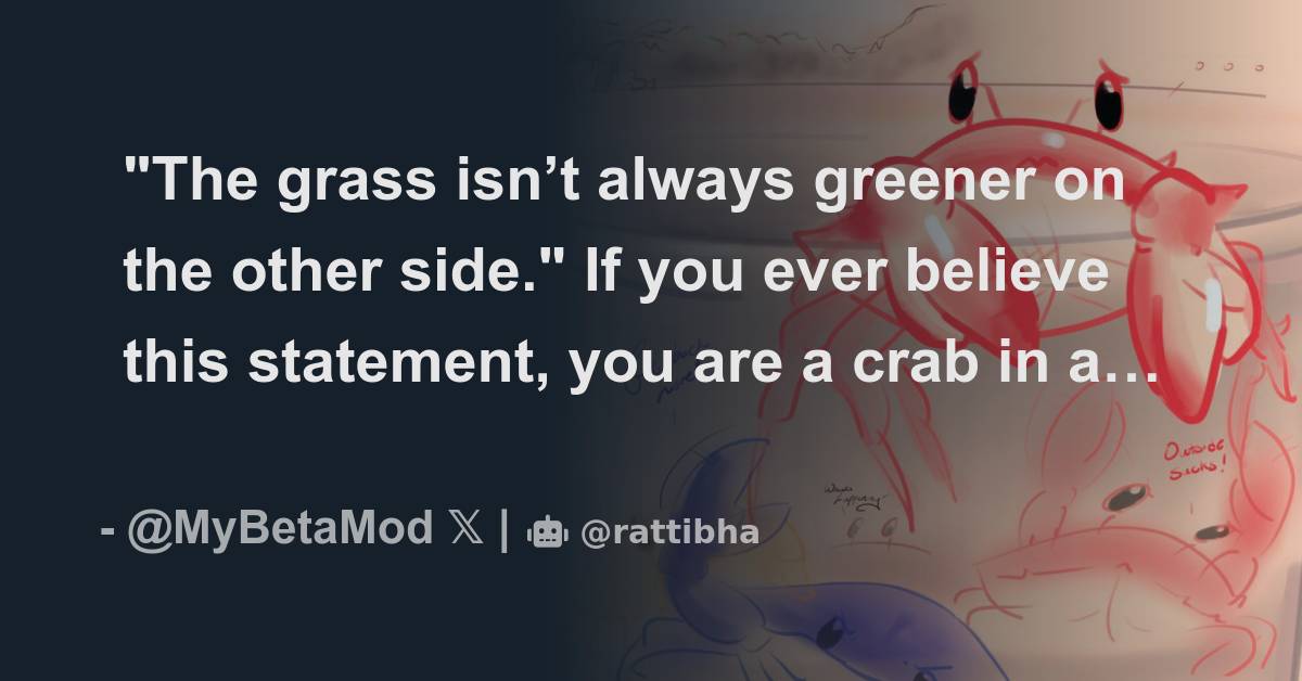 The Grass Isnt Always Greener On The Other Side If You Ever Believe