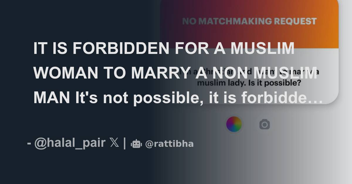 IT IS FORBIDDEN FOR A MUSLIM WOMAN TO MARRY A NON MUSLIM MAN It