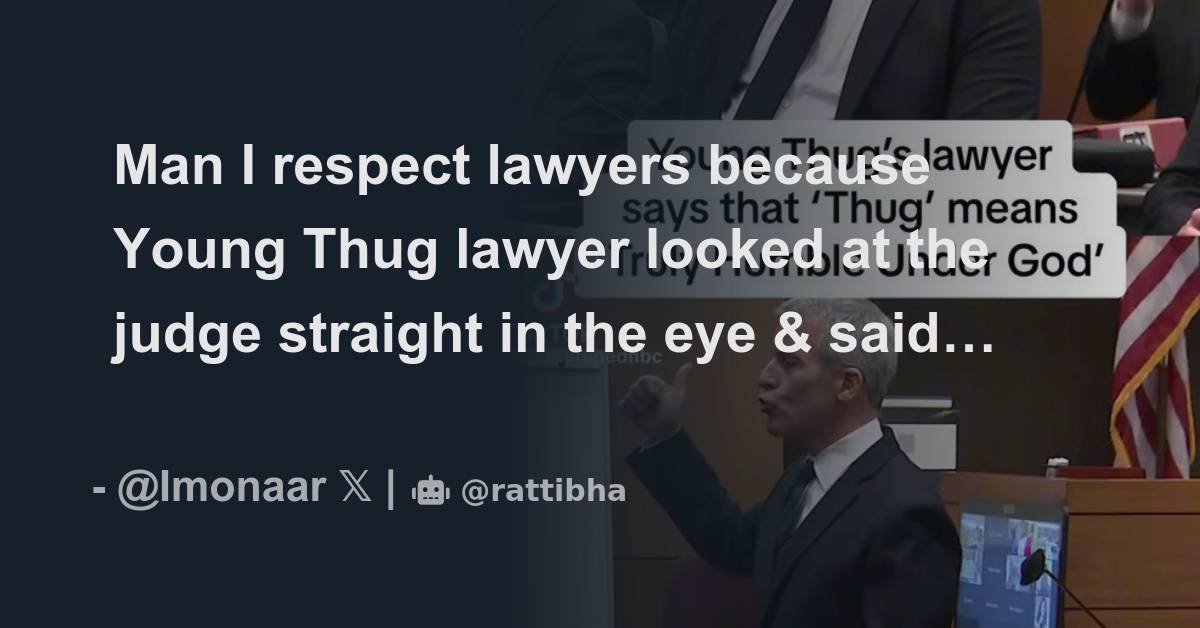 Man I Respect Lawyers Because Young Thug Lawyer Looked At The Judge ...