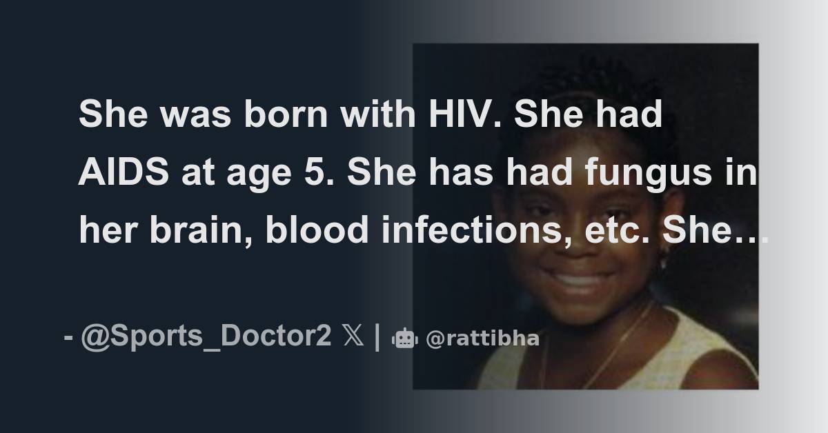 she-was-born-with-hiv-she-had-aids-at-age-5-she-has-had-fungus-in-her