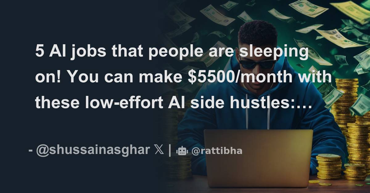 5 AI jobs that people are sleeping on! You can make 5500/month with