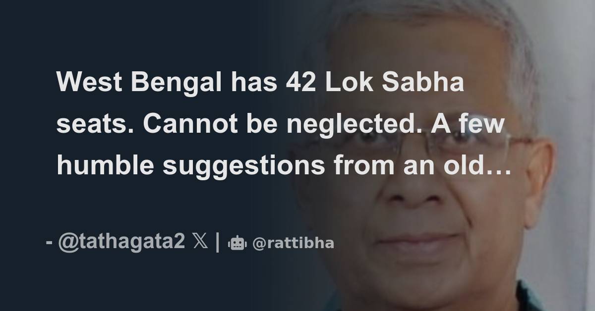 West Bengal Has 42 Lok Sabha Seats. Cannot Be Neglected. A Few Humble ...