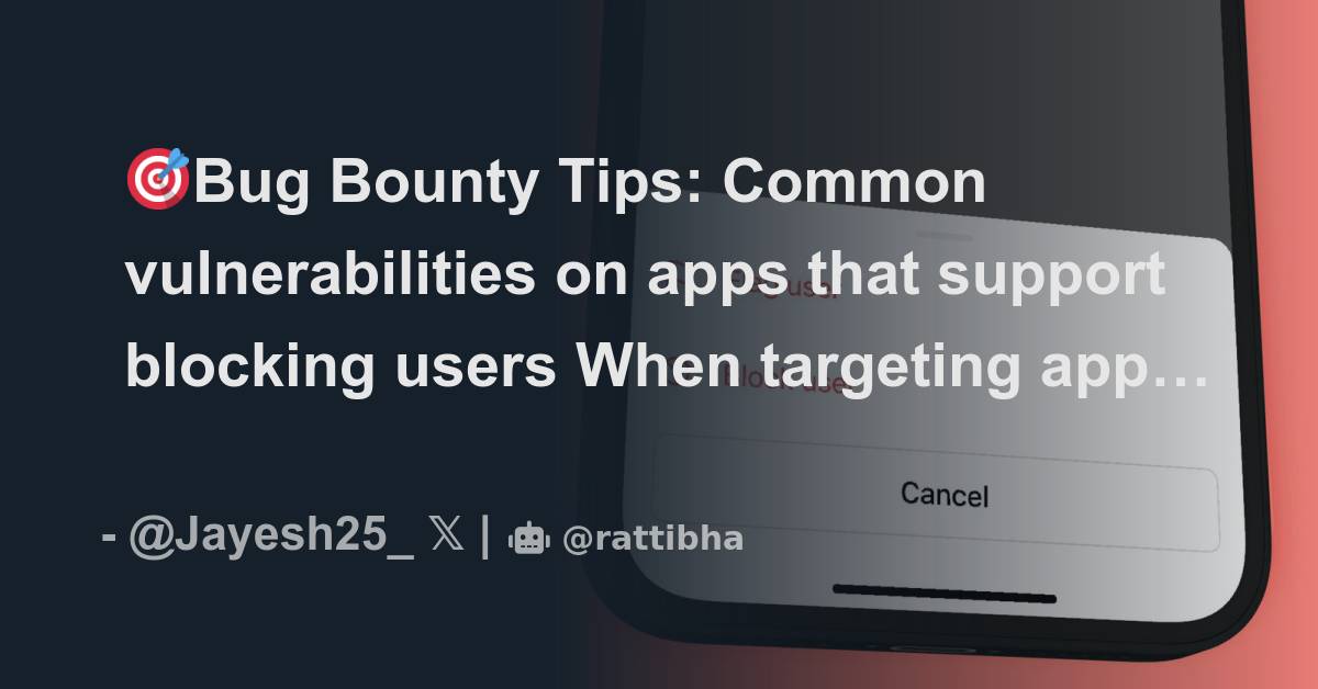 🎯Bug Bounty Tips: Common Vulnerabilities On Apps That Support Blocking ...