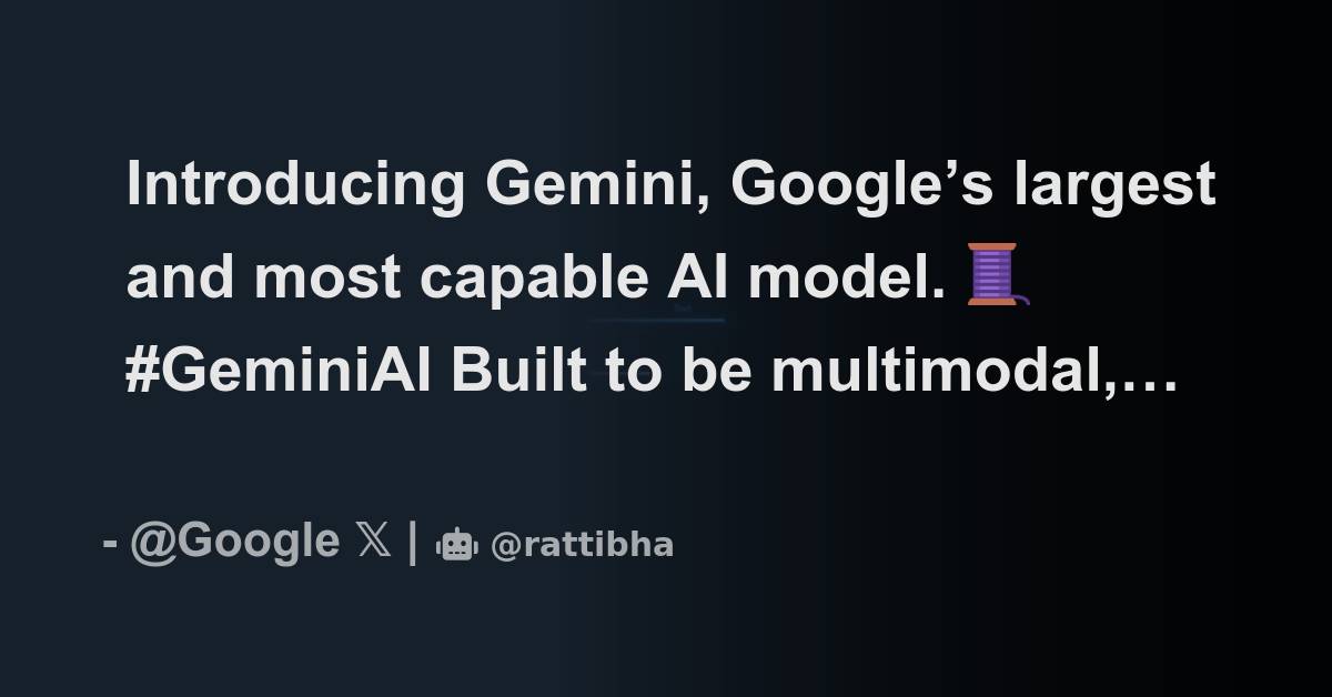 Introducing Gemini, Google’s Largest And Most Capable AI Model. 🧵 # ...