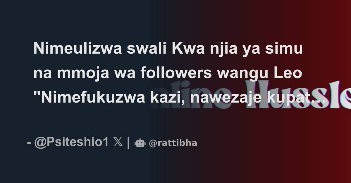 Nimeulizwa Swali Kwa Njia Ya Simu Na Mmoja Wa Followers Wangu Leo Nimefukuzwa Kazi Nawezaje