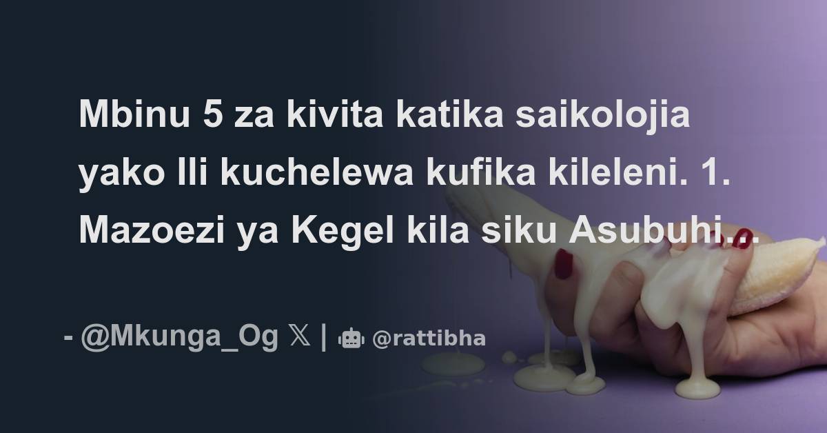 Mbinu 5 Za Kivita Katika Saikolojia Yako Ili Kuchelewa Kufika Kileleni ...