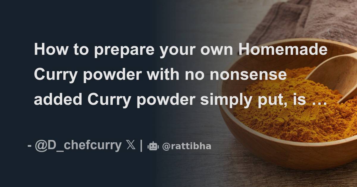How to prepare your own Homemade Curry powder with no nonsense added