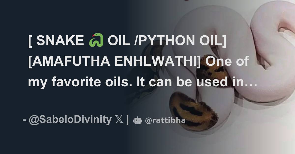 [ SNAKE 🐍 OIL /PYTHON OIL] [AMAFUTHA ENHLWATHI] One of my favorite oils ...
