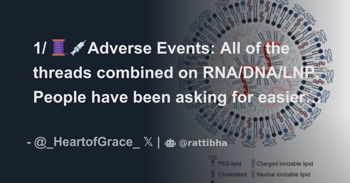 1/ 🧵💉Adverse Events: All of the threads combined on RNA/DNA/LNP. People ...