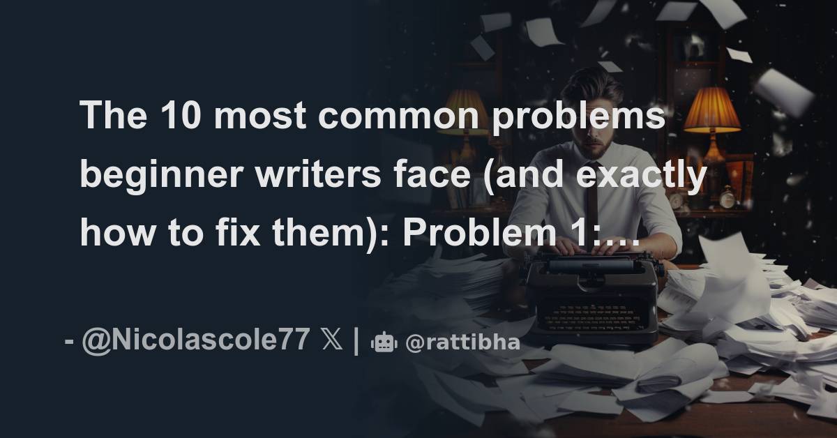 The 10 most common problems beginner writers face (and exactly how to ...