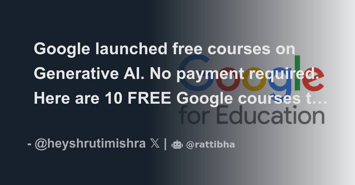 Google launched free courses on Generative AI. No payment required ...