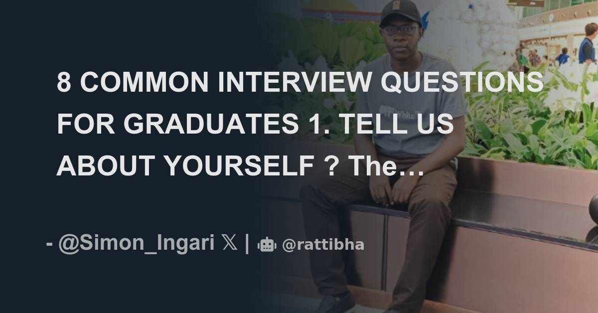 8-common-interview-questions-for-graduates-1-tell-us-about-yourself