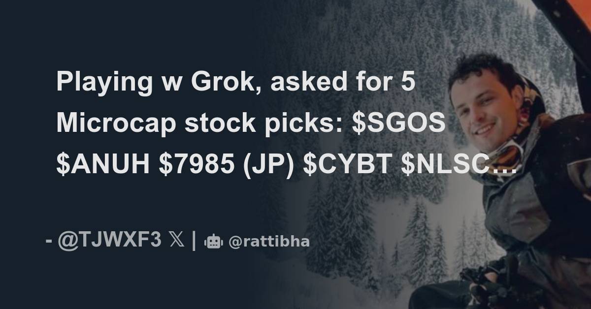 Playing w Grok, asked for 5 Microcap stock picks: $SGOS $ANUH $7985 (JP