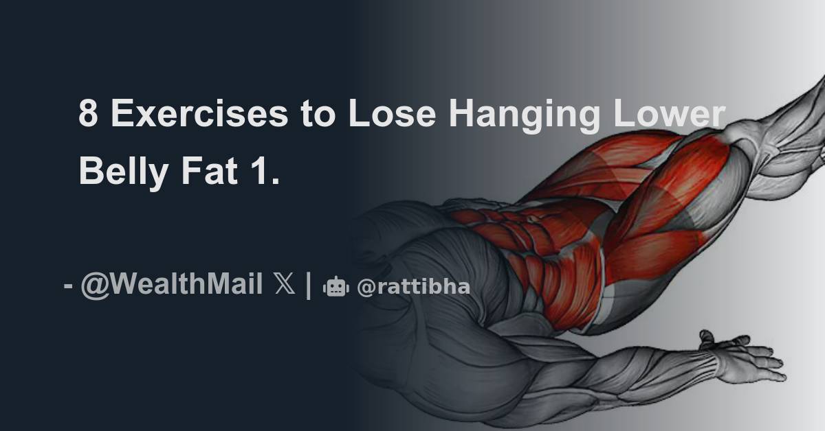 8 Exercises to Lose Hanging Lower Belly Fat Thread from Wealth