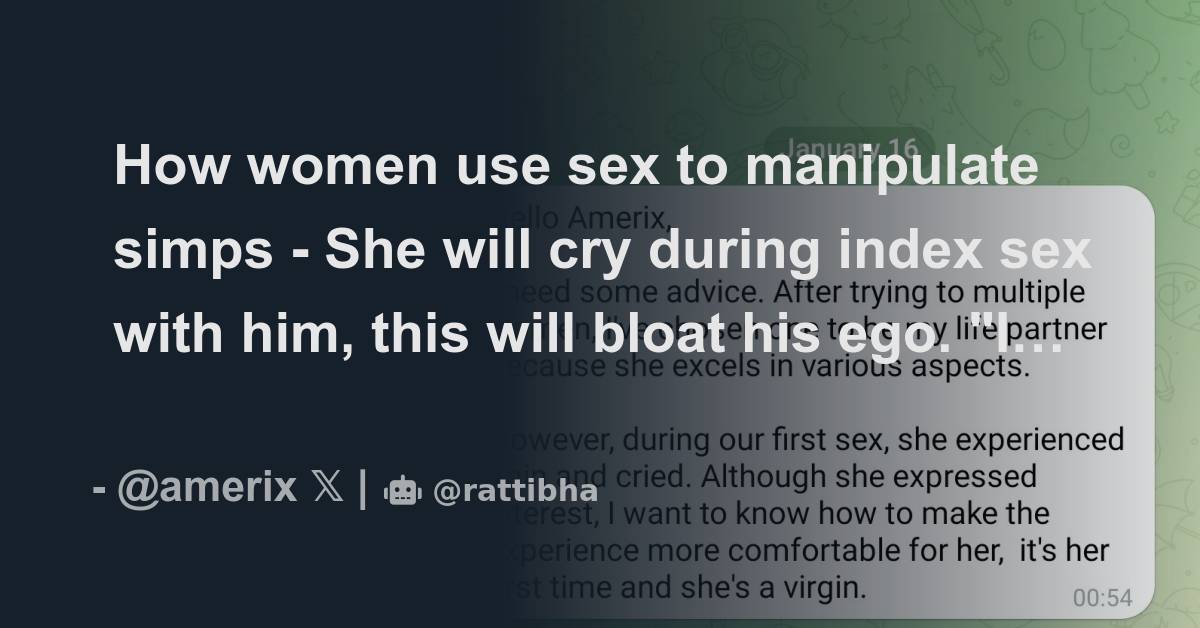 How Women Use Sex To Manipulate Simps She Will Cry During Index Sex With Him This Will Bloat