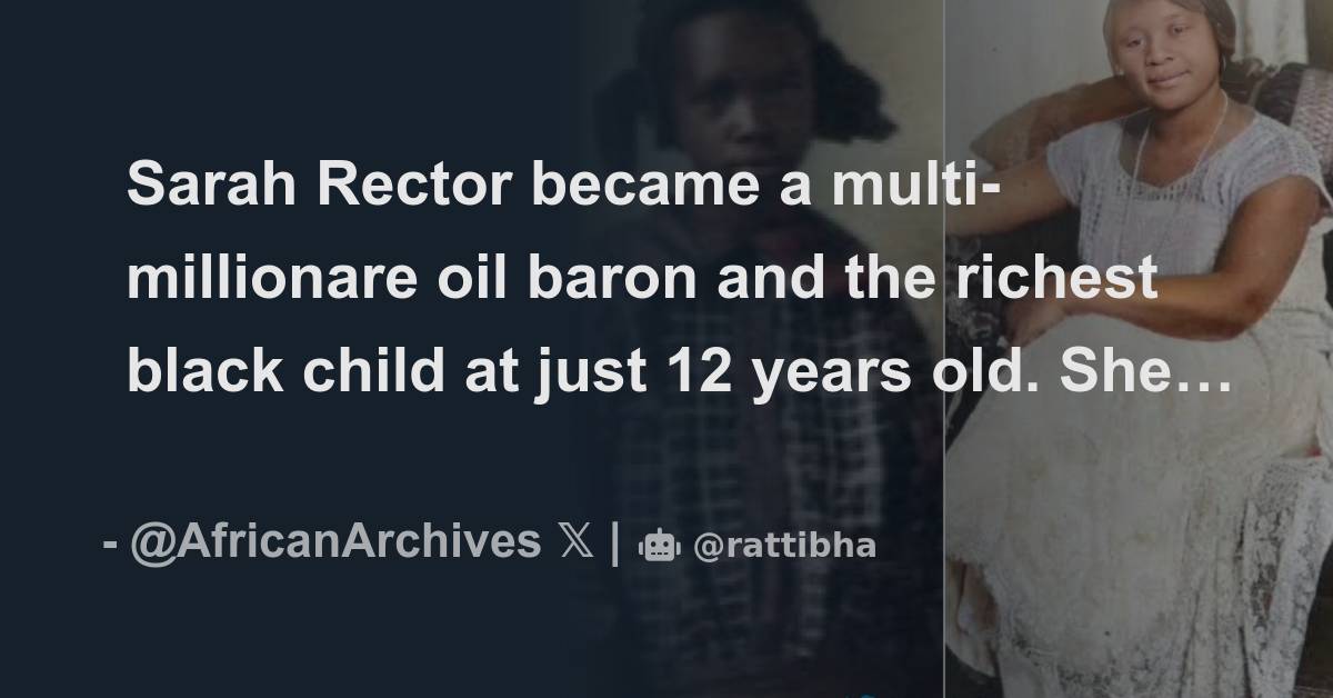 Sarah Rector became a multimillionare oil baron and the richest black