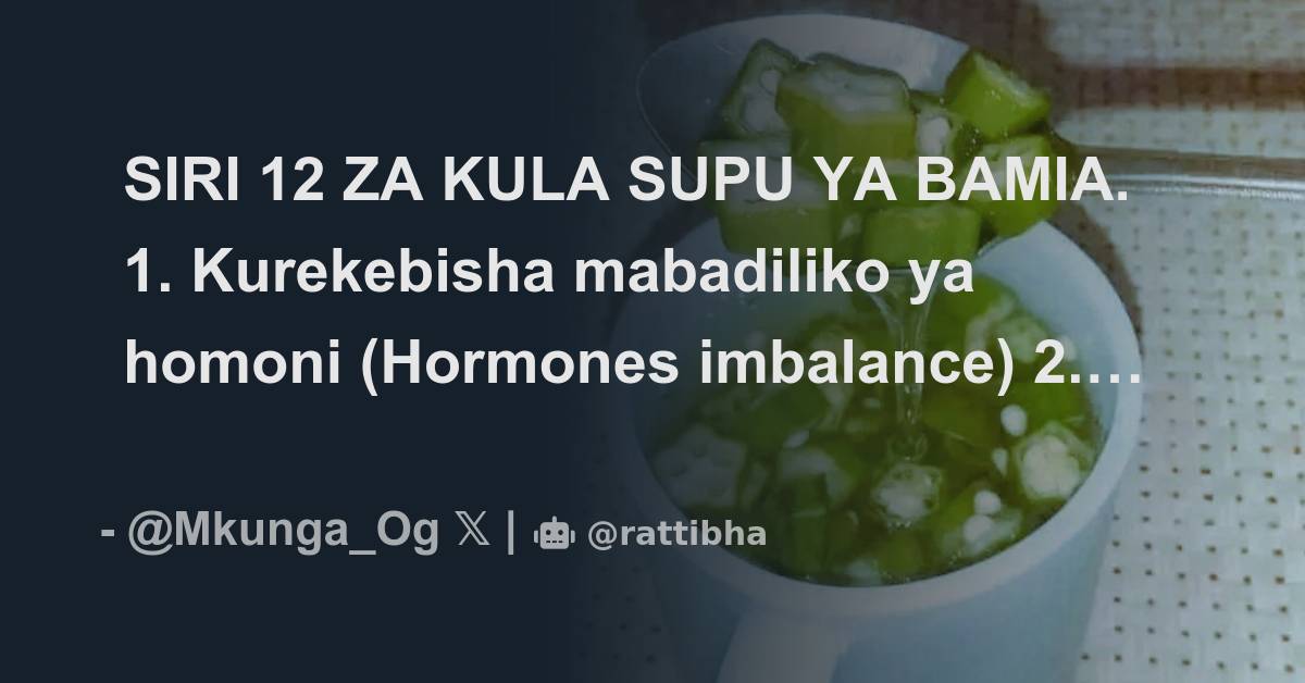 Siri 12 Za Kula Supu Ya Bamia 1 Kurekebisha Mabadiliko Ya Homoni Hormones Imbalance 2