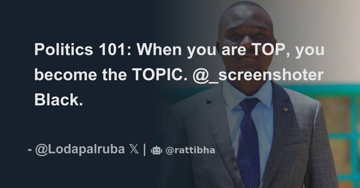 Politics 101: When you are TOP, you become the TOPIC. - Thread from ...