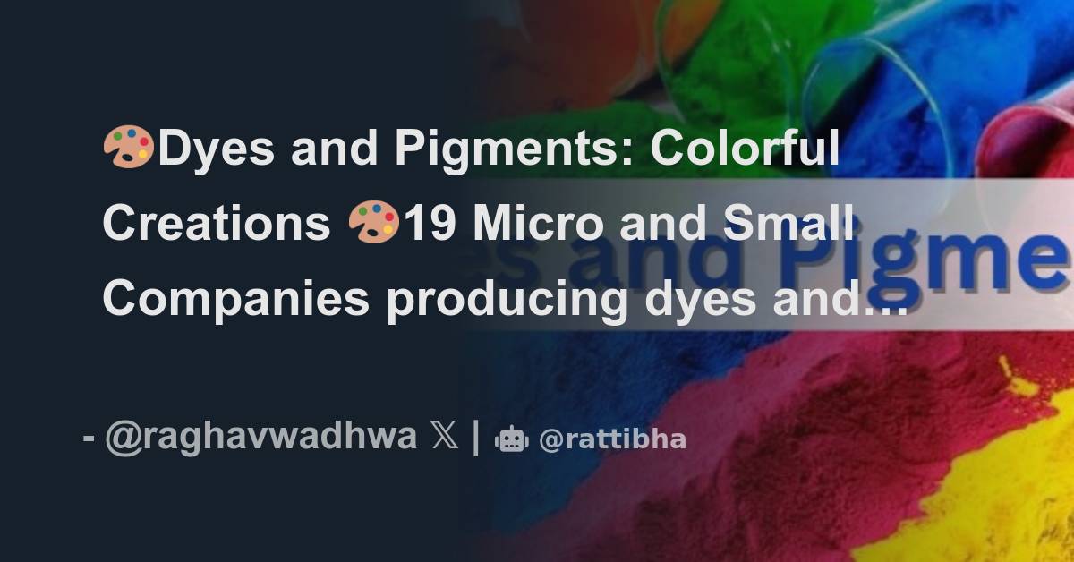 🎨Dyes and Pigments Colorful Creations 🎨19 Micro and Small Companies