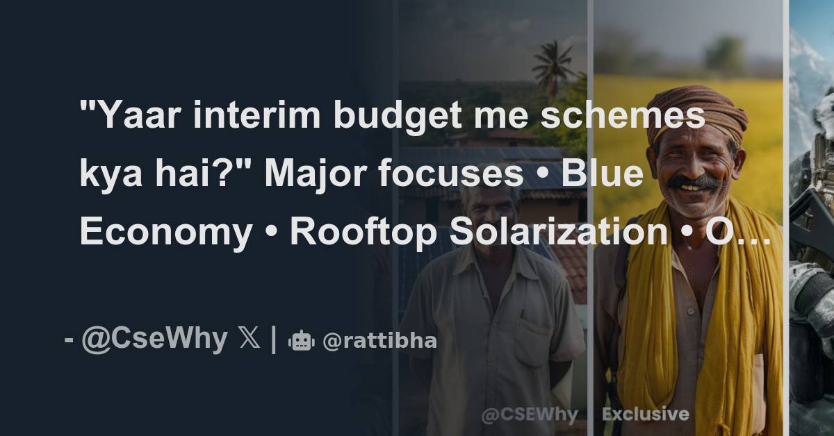 "Yaar interim budget me schemes kya hai?" Major focuses • Blue Economy