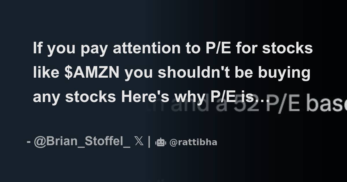 If you pay attention to P/E for stocks like AMZN you shouldn't be