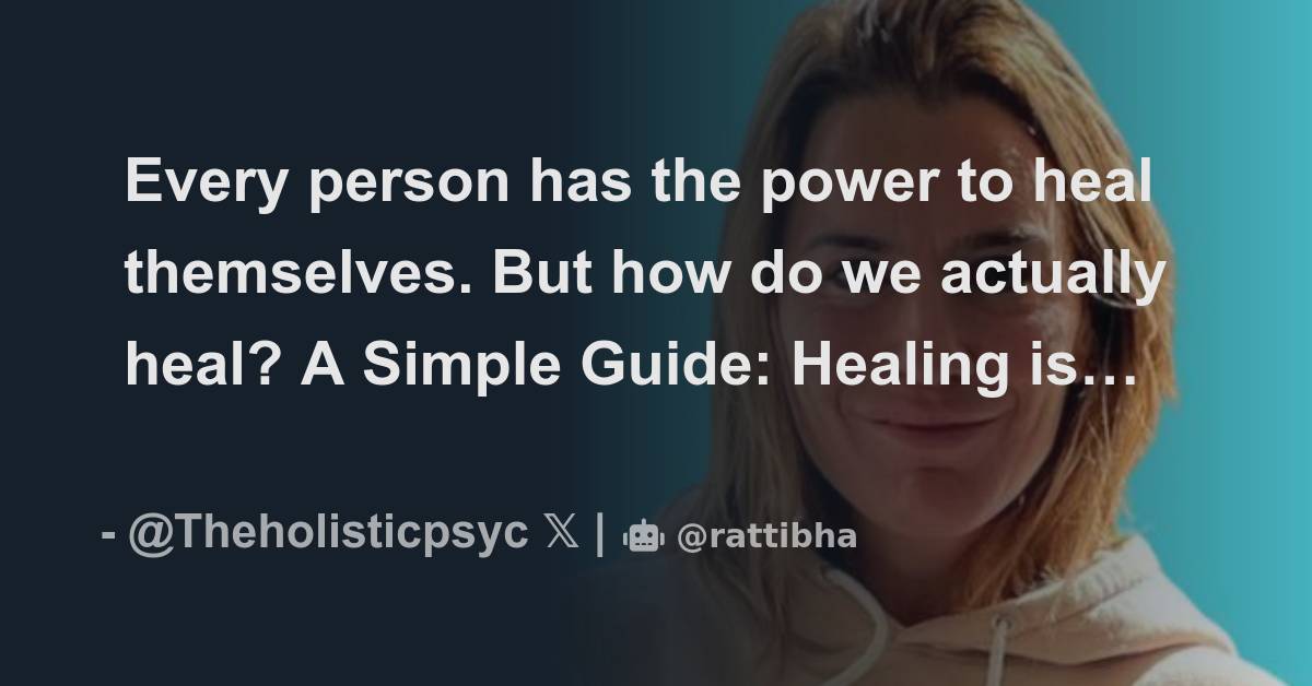 Every Person Has The Power To Heal Themselves. But How Do We Actually ...