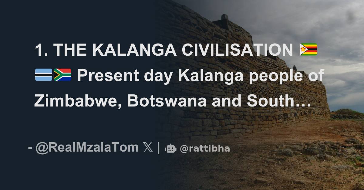 1. THE KALANGA CIVILISATION 🇿🇼🇧🇼🇿🇦 Present day Kalanga people of ...