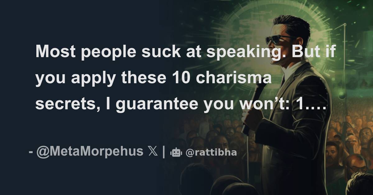 Most People Suck At Speaking But If You Apply These 10 Charisma Secrets I Guarantee You Won’t