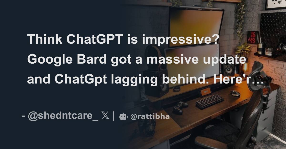 Think ChatGPT Is Impressive Google Bard Got A Massive Update And ChatGpt Lagging Behind Here