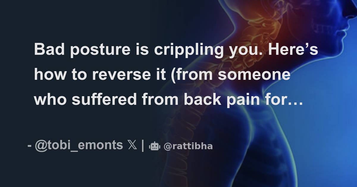 Bad posture is crippling you. Here’s how to reverse it (from someone ...